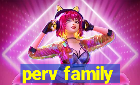 perv family